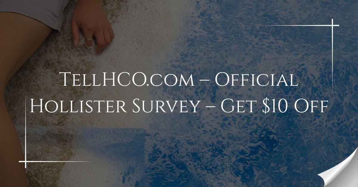 TellHCO.com – Official Hollister Survey – Get $10 Off